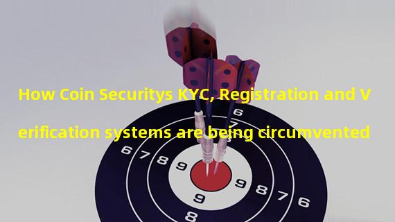 How Coin Securitys KYC, Registration and Verification systems are being circumvented