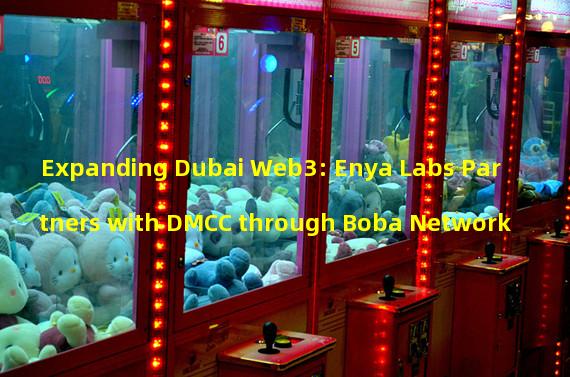 Expanding Dubai Web3: Enya Labs Partners with DMCC through Boba Network