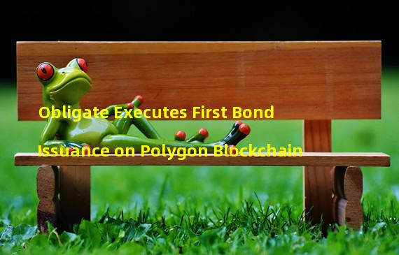 Obligate Executes First Bond Issuance on Polygon Blockchain