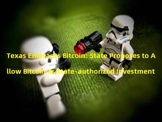 Texas Embraces Bitcoin: State Proposes to Allow Bitcoin as State-authorized Investment
