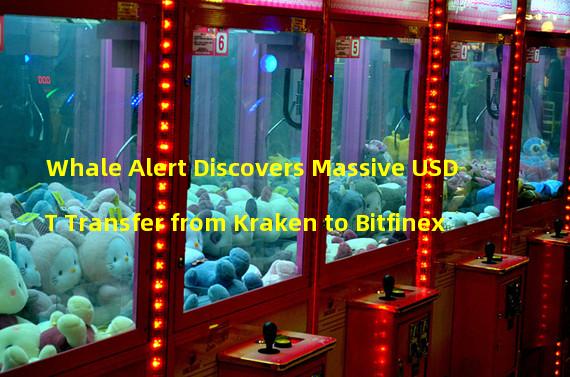 Whale Alert Discovers Massive USDT Transfer from Kraken to Bitfinex