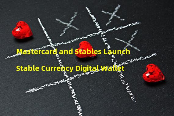 Mastercard and Stables Launch Stable Currency Digital Wallet