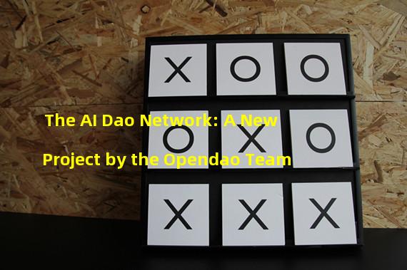 The AI Dao Network: A New Project by the Opendao Team