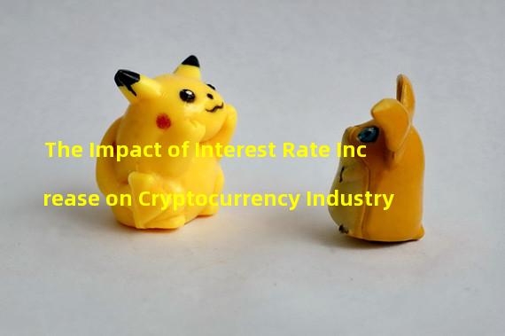 The Impact of Interest Rate Increase on Cryptocurrency Industry