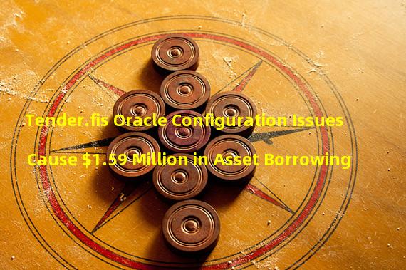 Tender.fis Oracle Configuration Issues Cause $1.59 Million in Asset Borrowing