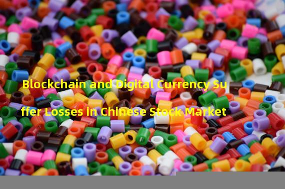 Blockchain and Digital Currency Suffer Losses in Chinese Stock Market