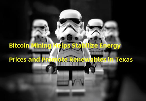 Bitcoin Mining Helps Stabilize Energy Prices and Promote Renewables in Texas