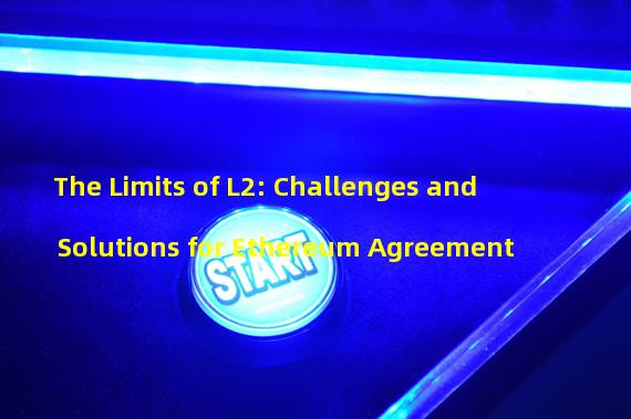 The Limits of L2: Challenges and Solutions for Ethereum Agreement