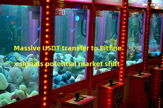 Massive USDT transfer to Bitfinex signals potential market shift