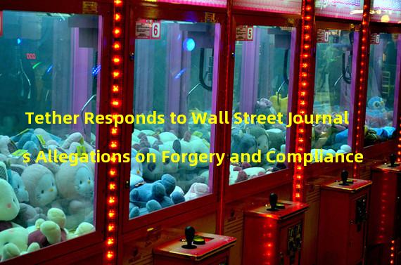 Tether Responds to Wall Street Journals Allegations on Forgery and Compliance 