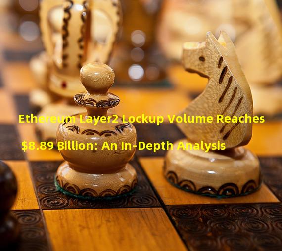 Ethereum Layer2 Lockup Volume Reaches $8.89 Billion: An In-Depth Analysis #
