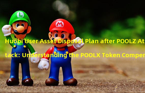 Huobi User Asset Disposal Plan after POOLZ Attack: Understanding the POOLX Token Compensation System