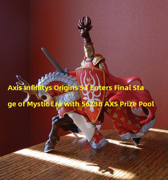 Axis Infinitys Origins S3 Enters Final Stage of Mystic Era with 56238 AXS Prize Pool