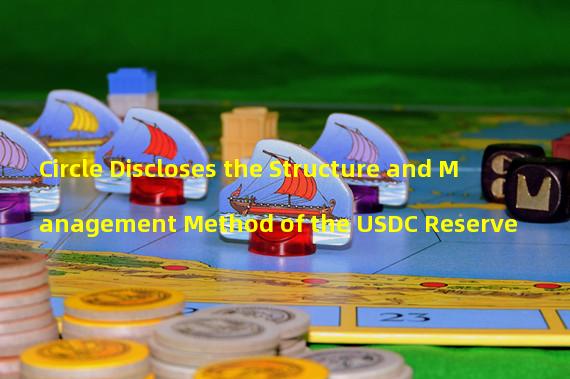 Circle Discloses the Structure and Management Method of the USDC Reserve