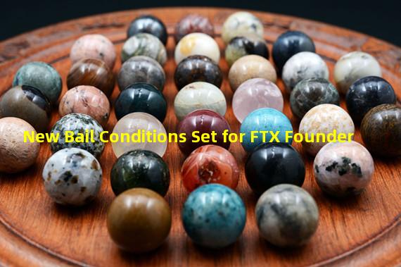 New Bail Conditions Set for FTX Founder