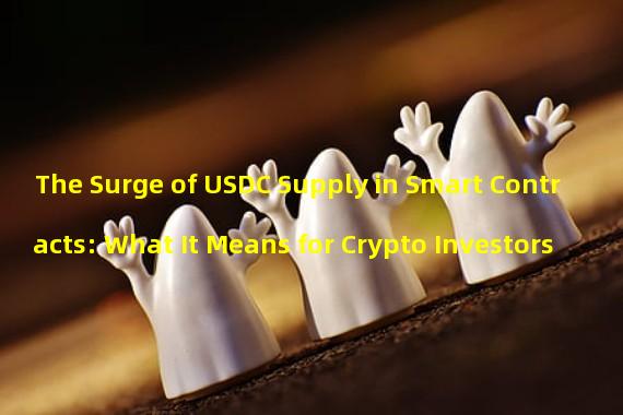 The Surge of USDC Supply in Smart Contracts: What It Means for Crypto Investors