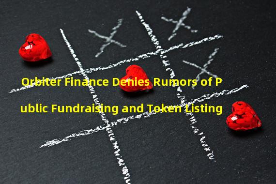 Orbiter Finance Denies Rumors of Public Fundraising and Token Listing