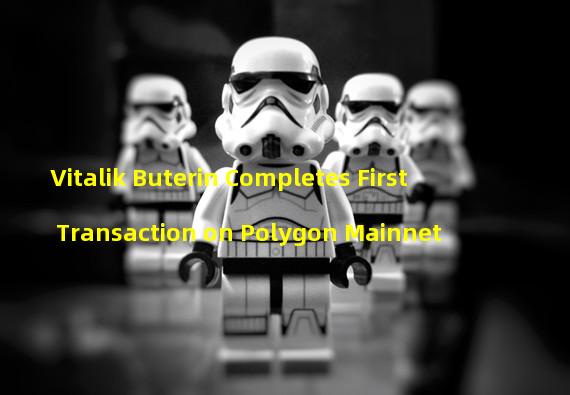 Vitalik Buterin Completes First Transaction on Polygon Mainnet