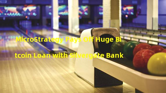 MicroStrategy Pays Off Huge Bitcoin Loan with Silvergate Bank