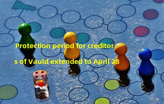 Protection period for creditors of Vauld extended to April 28