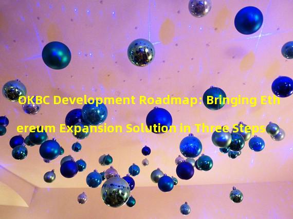 OKBC Development Roadmap: Bringing Ethereum Expansion Solution in Three Steps