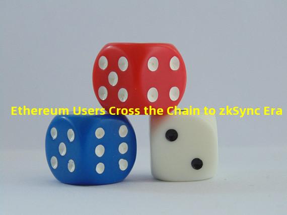 Ethereum Users Cross the Chain to zkSync Era
