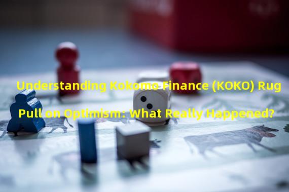 Understanding Kokomo Finance (KOKO) Rug Pull on Optimism: What Really Happened?