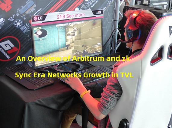 An Overview of Arbitrum and zkSync Era Networks Growth in TVL