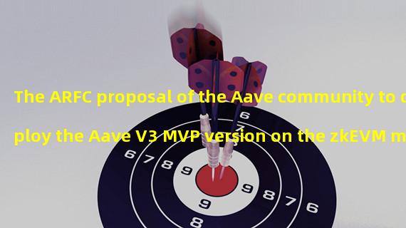 The ARFC proposal of the Aave community to deploy the Aave V3 MVP version on the zkEVM main network has now been voted on