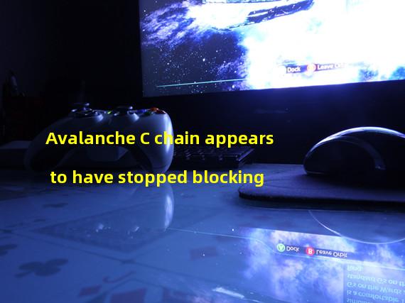 Avalanche C chain appears to have stopped blocking