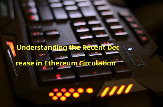 Understanding the Recent Decrease in Ethereum Circulation