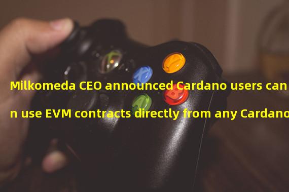 Milkomeda CEO announced Cardano users can soon use EVM contracts directly from any Cardano wallet