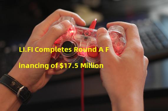 LI.FI Completes Round A Financing of $17.5 Million