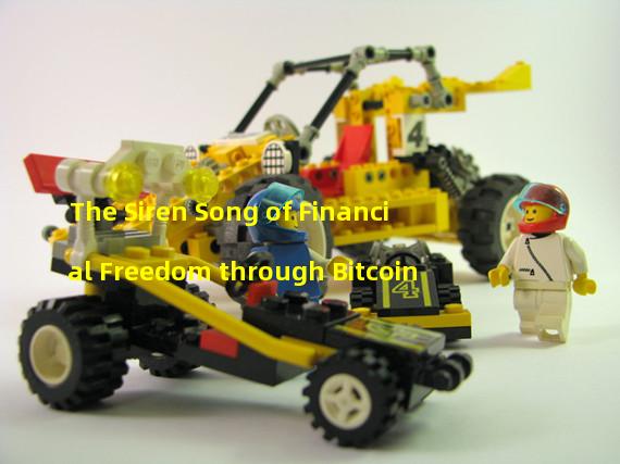 The Siren Song of Financial Freedom through Bitcoin