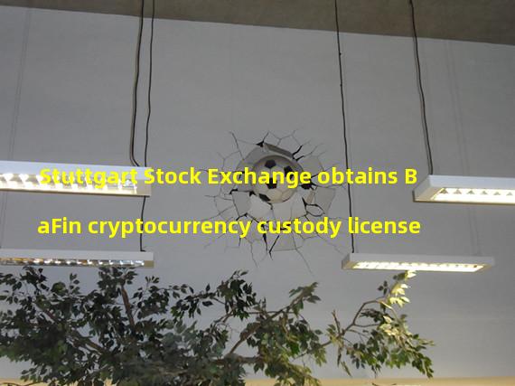 Stuttgart Stock Exchange obtains BaFin cryptocurrency custody license