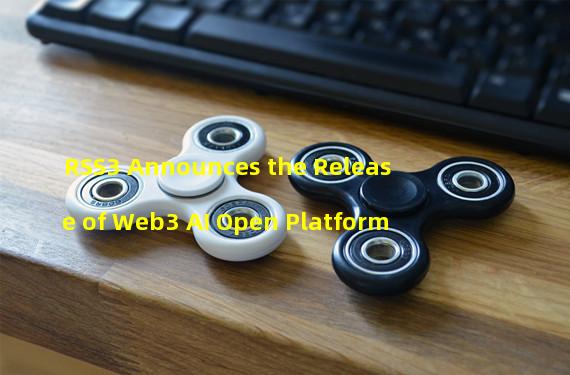 RSS3 Announces the Release of Web3 AI Open Platform