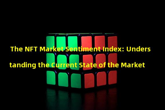The NFT Market Sentiment Index: Understanding the Current State of the Market