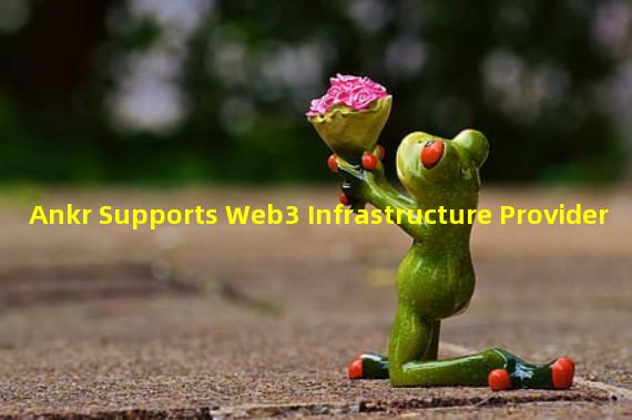 Ankr Supports Web3 Infrastructure Provider