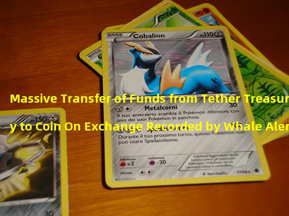 Massive Transfer of Funds from Tether Treasury to Coin On Exchange Recorded by Whale Alert