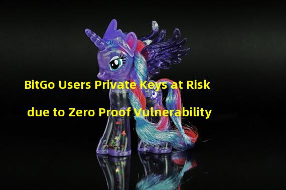 BitGo Users Private Keys at Risk due to Zero Proof Vulnerability
