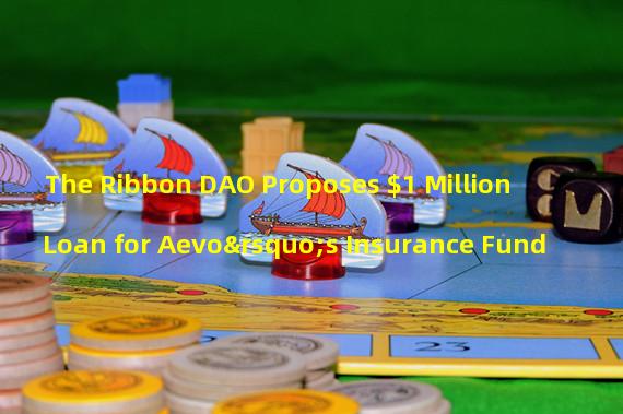 The Ribbon DAO Proposes $1 Million Loan for Aevo’s Insurance Fund 