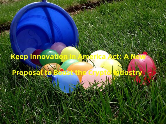 Keep Innovation in America Act: A New Proposal to Boost the Crypto Industry