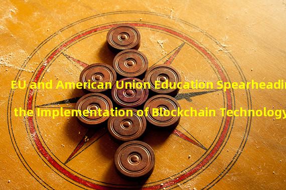 EU and American Union Education Spearheading the Implementation of Blockchain Technology