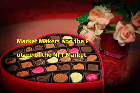 Market Makers and the Future of the NFT Market