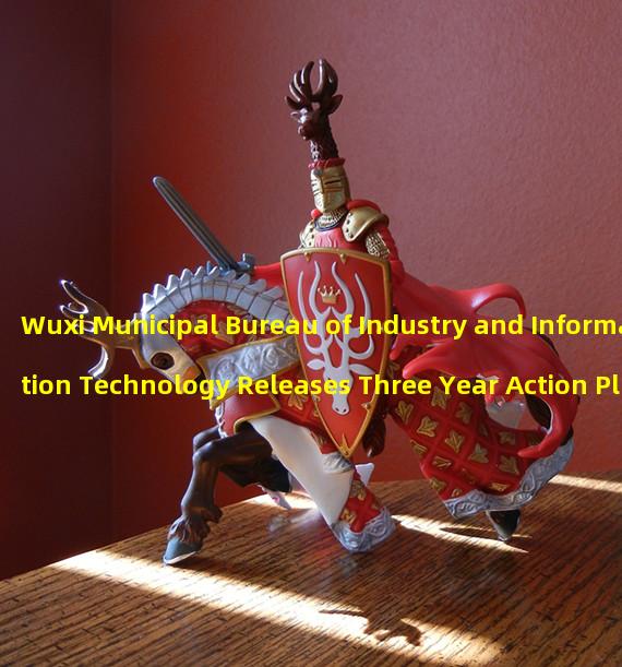Wuxi Municipal Bureau of Industry and Information Technology Releases Three Year Action Plan for Innovation and Development of Meta Universe