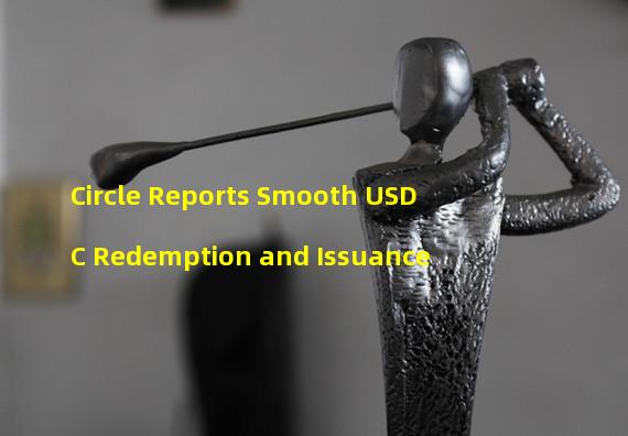 Circle Reports Smooth USDC Redemption and Issuance