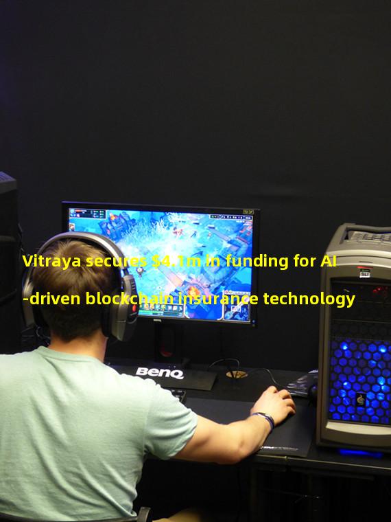 Vitraya secures $4.1m in funding for AI-driven blockchain insurance technology