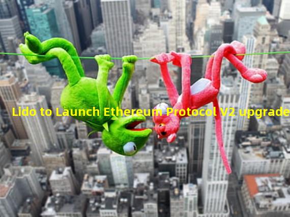 Lido to Launch Ethereum Protocol V2 upgrade