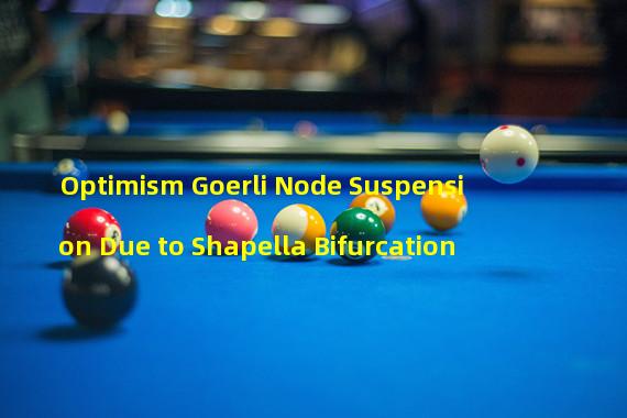 Optimism Goerli Node Suspension Due to Shapella Bifurcation 