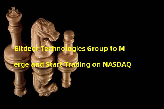 Bitdeer Technologies Group to Merge and Start Trading on NASDAQ